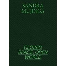 Sandra Mujinga : Closed Space, Open World