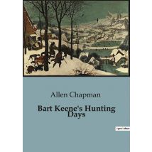 Bart Keene's Hunting Days : The Mysterious Disappearance And The Darewell Chums' Quest