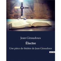 Électre : Une Pièce De Théâtre De Jean Giraudoux