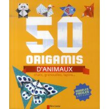 50 Origamis D'Animaux - Chats, Grenouilles, Lapins...