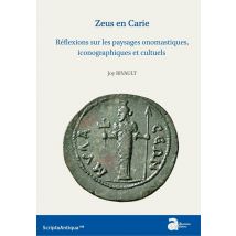 Zeus En Carie : Réflexions Sur Les Paysages Onomastiques, Iconographiques Et Cultuels