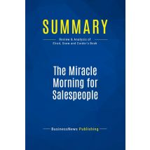 Summary: The Miracle Morning For Salespeople : Review And Analysis Of Elrod, Snow And Corder's Book