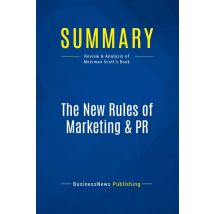 Summary: The New Rules Of Marketing & Pr : Review And Analysis Of Meerman Scott's Book