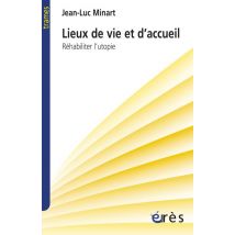 Lieux De Vie Et D'Accueil - Réhabiliter L'Utopie
