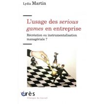L'Usage Des Serious Game En Entreprise - Récréation Ou Instrumentalisation Managériale ?