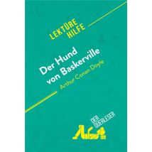 Der Hund Von Baskerville Von Arthur Conan Doyle (lektürehilfe) : Detaillierte Zusammenfassung, Personenanalyse Und Interpretation