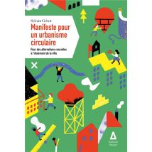Manifeste Pour Un Urbanisme Circulaire - Pour Des Alternatives Concrètes À L'Étalement De La Ville