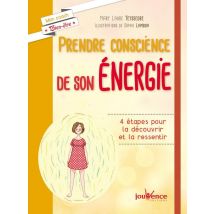 Prendre Conscience De Son Énergie - 4 Étapes Pour La Découvrir Et La Ressentir