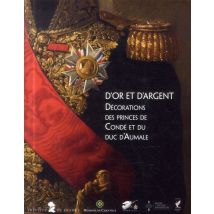 D'Or Et D'Argent - Décorations Des Princes De Condé Et Du Duc D'Aumale