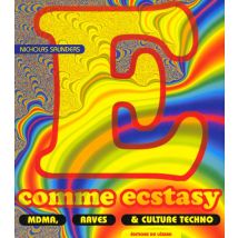 E Comme Ecstasy : Mdma, Raves Et Culture Techno - - PAS DE MARQUE -
