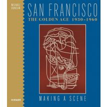 San Francisco The Golden Age 1930-1960 : Making A Scene
