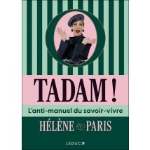 Tadam ! : L'Anti-manuel Du Savoir-vivre