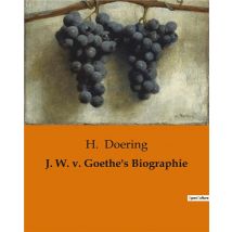 J. W. V. Goethe's Biographie