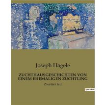 Zuchthausgeschichten Von Einem Ehemaligen Züchtling : Zweiter Teil