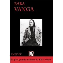 Baba Vanga - La Plus Grande Médium Du Xxème Siècle