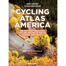 Cycling Atlas North America : The 350 Most Beautiful Cycling Trips In The Us, Canada, And Mexico