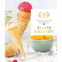 Glaces Et Sorbets : 60 Recettes Fastoches Et Gourmandes Pour Rafraichir Votre Été - - PAS DE MARQUE -