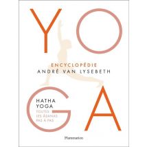Encyclopédie Hatha Yoga - Toutes Les Âsanas Pas À Pas