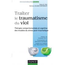 Traiter Le Traumatisme Du Viol - Thérapie Comportementale Et Cognitive Des Troubles Du Stress Post-traumatique