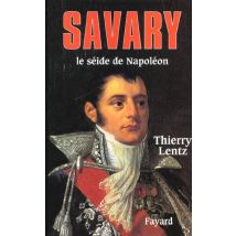 Savary, Le Séide De Napoléon