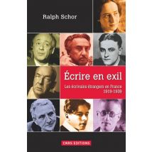 Écrire En Exil - Les Écrivains Étrangers En France, 1919-1939