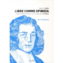 Libre Comme Spinoza - Une Introduction À La Lecture De L'Éthique