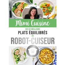 Mimi Cuisine - Ses 52 Meilleurs Plats Équilibrés Au Robot-cuiseur