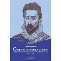 Cartago República Urbana : Elites Y Poderes En La Costa Rica Colonial (1564-1718)