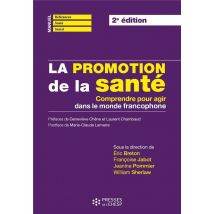 La Promotion De La Santé - Comprendre Pour Agir Dans Le Monde Francophone (2e Édition)
