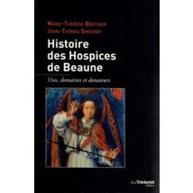 Histoire Des Hospices De Beaune - Vigne, Pierre Et Bienfaiteurs