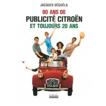 80 Ans De Publicite Citroen Et Toujours 20 Ans