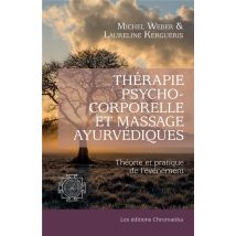 Thérapie Psychocorporelle Et Massage Ayurvédiques : Théorie Et Pratique De L'Événement