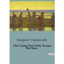 The Camp Fire Girls Across The Seas : A Journey Of Growth And Self-discovery