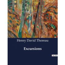 Excursions : Exploring The Natural World: Thoreau's Observations And Reflections