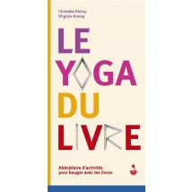 Le Yoga Du Livre : Abécédaire D'Activités Pour Bouger Avec Les Livres