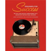 Designed For Success : Better Living And Self-improvement With Midcentury Instructional Records
