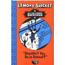 Shouldnt You Be In School? - All The Wrong Questions: Book 3