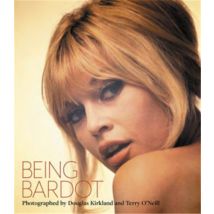 Being Bardot : Photographed By Douglas Kirkland & Terry O'Neill