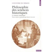 Philosophie Des Sciences Historiques - Le Moment Romantique