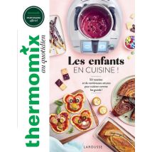 Thermomix Au Quotidien : Les Enfants En Cuisine ! 50 Recettes Et De Nombreuses Astuces Pour Cuisiner Comme Les Grands !