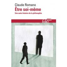 Être Soi-même - Une Autre Histoire De La Philosophie