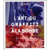 L'Art Du Graffiti À La Bombe - Du Mur À La Toile
