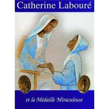 Catherine Laboure Et La Médaille Miraculeuse