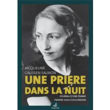 Une Prière Dans La Nuit : Journal D'Une Femme Peintre Sous L'Occupation