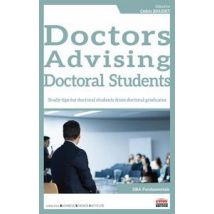 Doctors Advising Doctoral Students : Study Tips For Doctoral Students From Doctoral Graduates