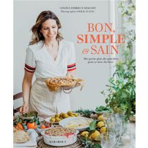 Bon, Simple Et Sain : Mes Petits Plats Du Quotidien Pour Se Faire Du Bien !