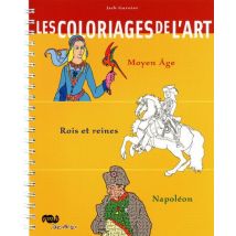 Les Coloriages De L'Art - Moyen Age, Rois Et Reines, Napoléon