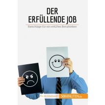 Der Erfüllende Job : Ratschläge Für Ein Erfülltes Berufsleben