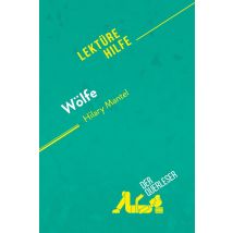Wolfe Von Hilary Mantel (lektürehilfe) : Detaillierte Zusammenfassung, Personenanalyse Und Interpretation