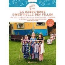 La Garde-robe Essentielle Des Filles : 12 Vêtements Et 100 Déclinaisons Possibles Pour Les 2/12 Ans